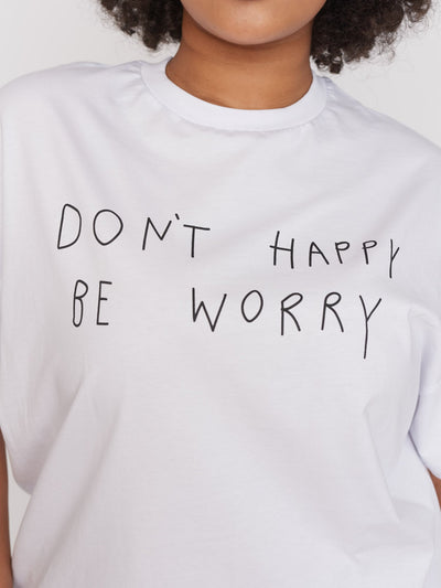 Dont Happy Be Worry T-shirt